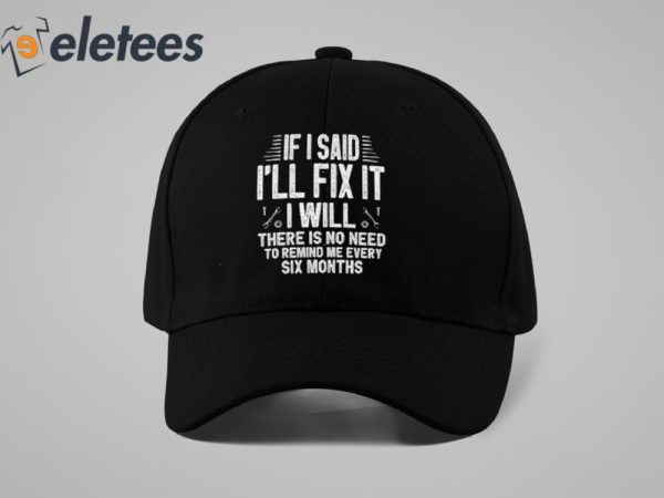 If I Said I’ll Fix It I Will Funny Handyman Hat