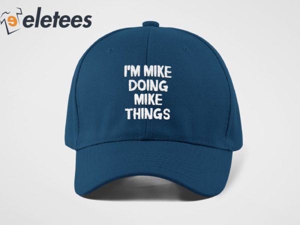I’m Mike Doing Mike Things Hat