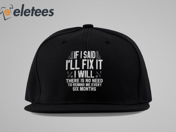 If I Said I’ll Fix It I Will Funny Handyman Hat