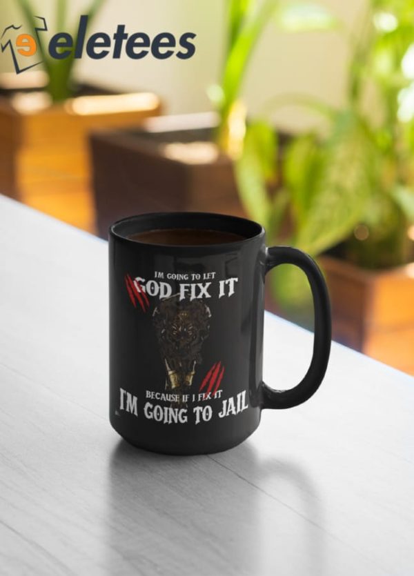 I’m Going To Let God Fix It Wolf Mug