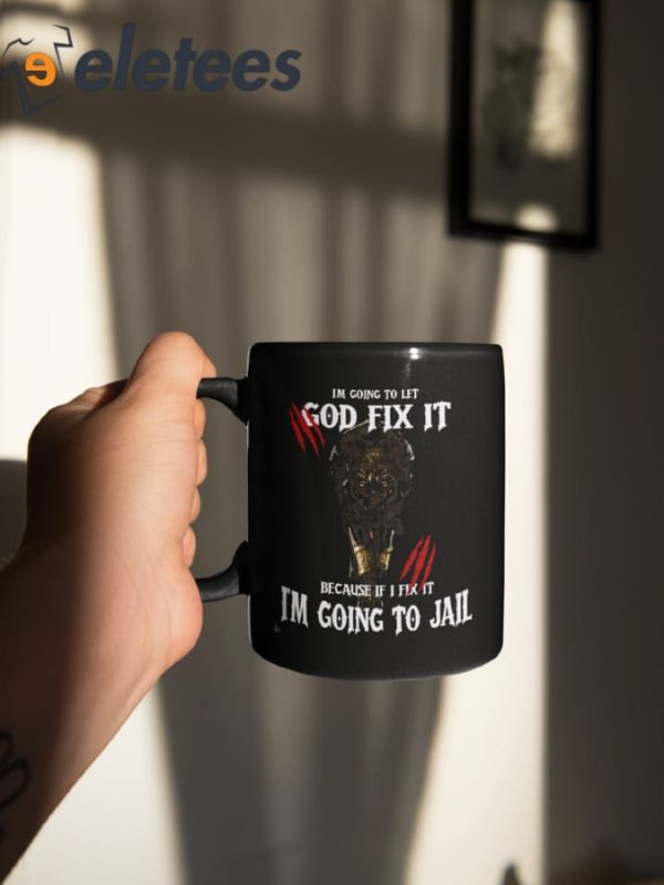 I’m Going To Let God Fix It Wolf Mug