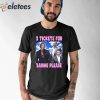 3 Tickets For Barbie Please Shirt