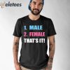 1 Male 2 Female That’s It Shirt