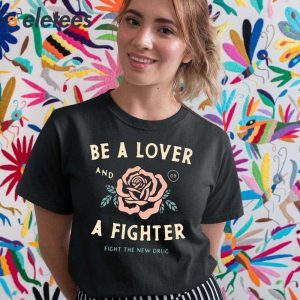 Be A Lover Flower And A Fighter Fight The New Drug Shirt 2