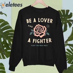 Be A Lover Flower And A Fighter Fight The New Drug Shirt 5