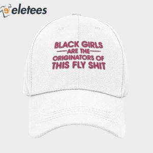 Black Girls Are The Originators Of This Fly Shit Hat 1