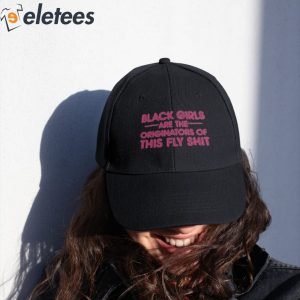 Black Girls Are The Originators Of This Fly Shit Hat 2