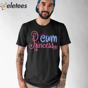 Cum Princess Shirt