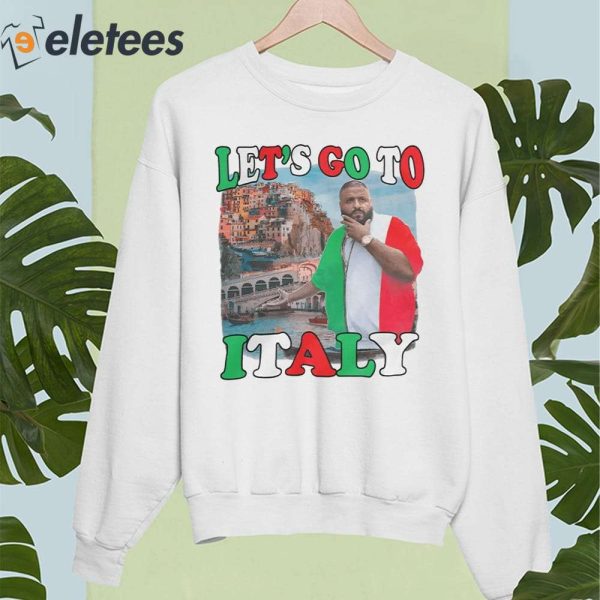 DJ Khaled Let’S Go To Italy Shirt