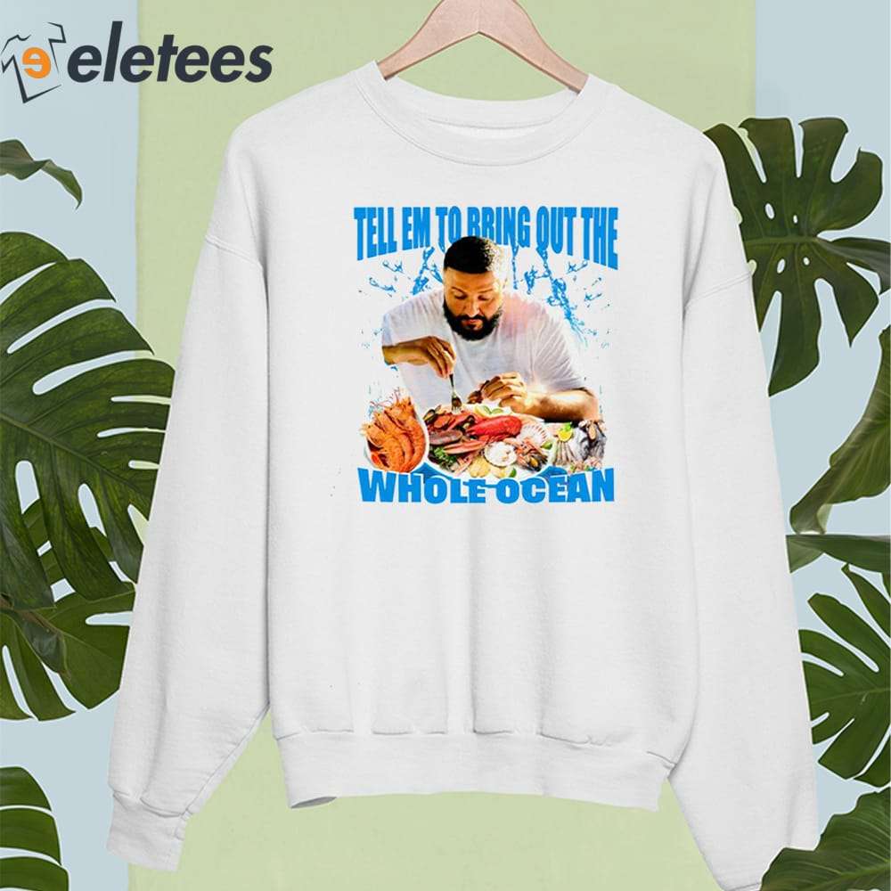 The Whole Ocean Dj Khaled Shirt - Limotees