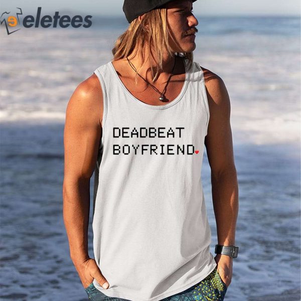 Deadbeat Boyfriend Shirt