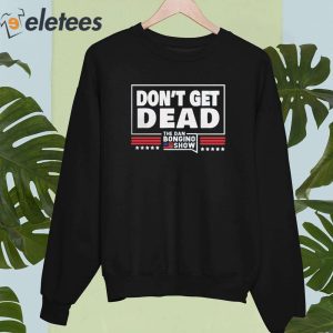 Dont Get Dead The Dan Bongino Show Shirt 2
