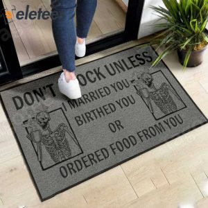 Dont Knock Unless I Married You Birthed You Or Ordered Food From You Skeleton Doormat 2