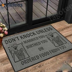 Dont Knock Unless I Married You Birthed You Or Ordered Food From You Skeleton Doormat 3