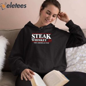 Grill Your Ass Off Steak Whiskey 24 The American Way Shirt 2