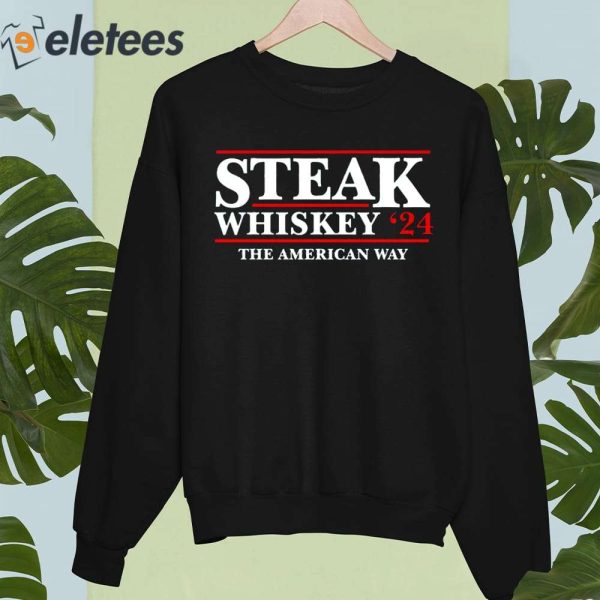 Steak Whiskey 24 The American Way Shirt