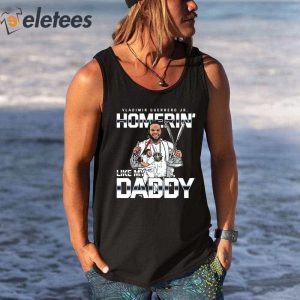 Homerin' Like My Daddy Vladimir Guerrero Jr. Toronto Blue Jays Shirt,  hoodie, sweater, long sleeve and tank top