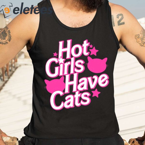 Hot Girls Have Cats Shirt