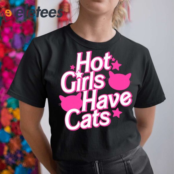 Hot Girls Have Cats Shirt