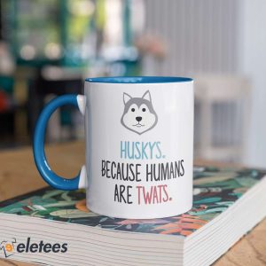 Huskys Because Humans Are Twats Mug 1