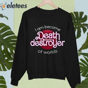 I Am Become Death Destroyer Of Worlds Barbie X Oppenheimer Oppenheimer Shirt 5