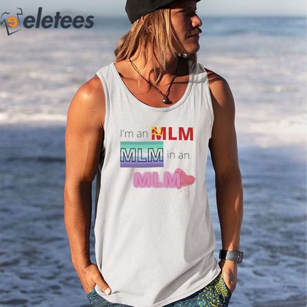 I’m An Mlm Mlm In An Mlm Shirt