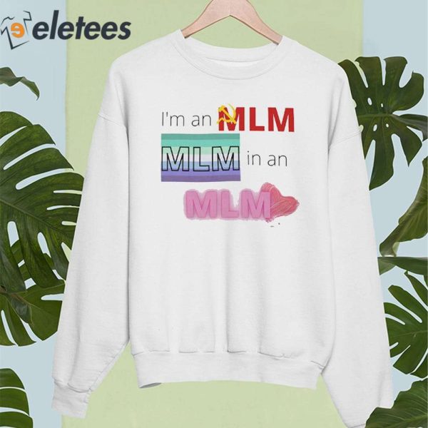 I’m An Mlm Mlm In An Mlm Shirt