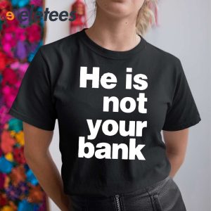 Israel Adesanya He is Not Your Bank Shirt 1