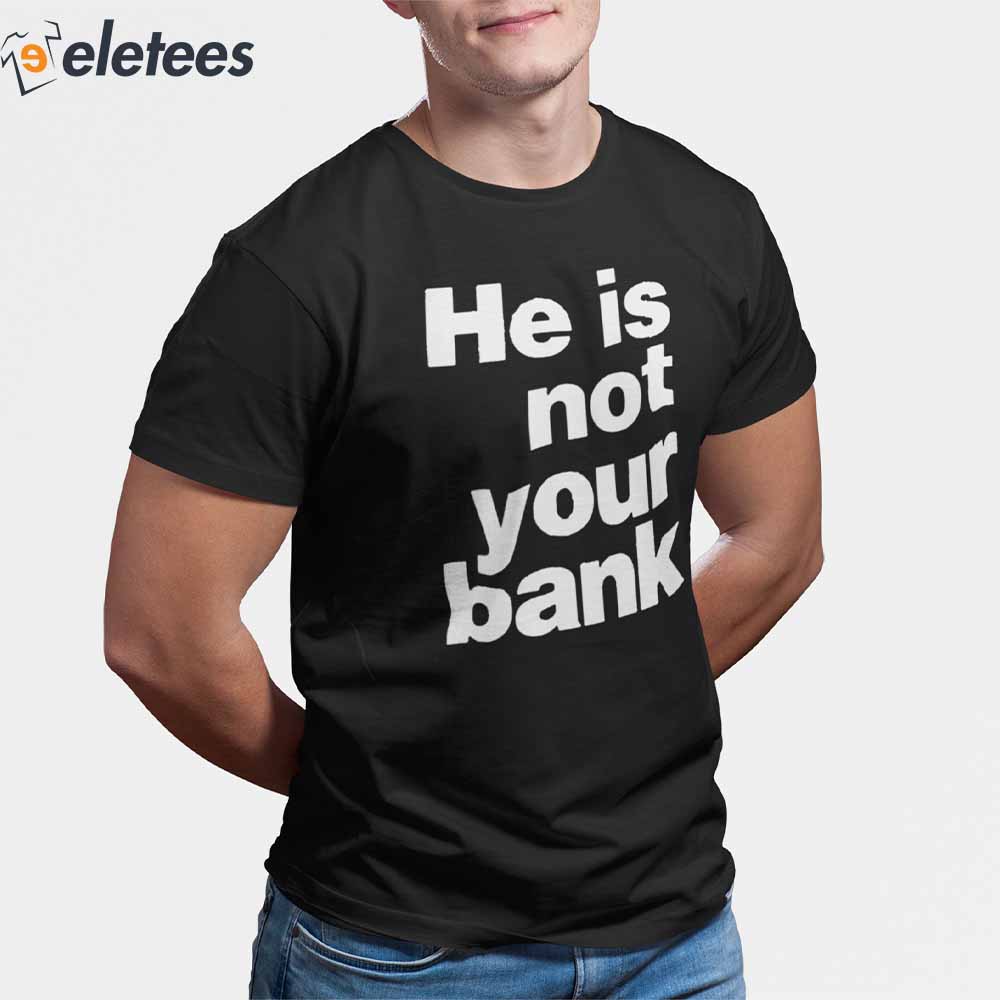 Israel Adesanya He is Not Your Bank Shirt1
