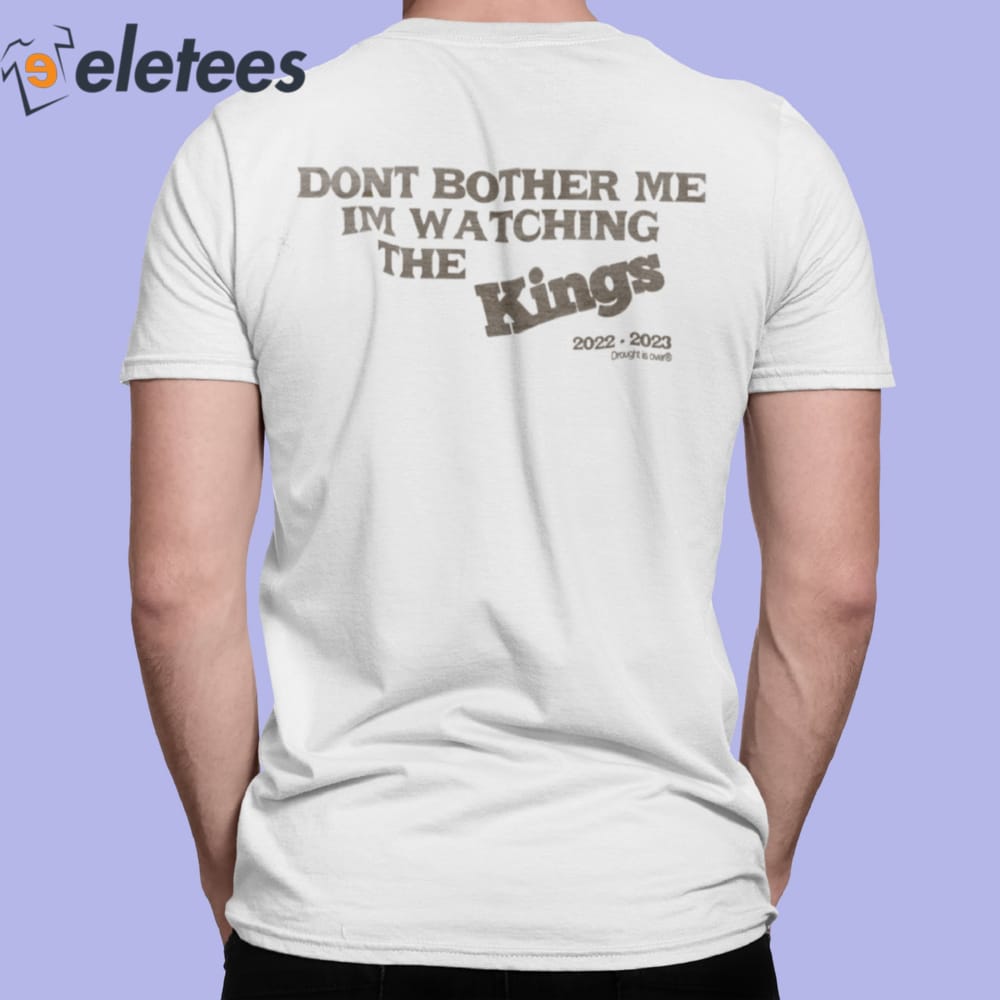 Endastore Kevin Huerter Don't Bother Me I'm Watching The Kings Shirt