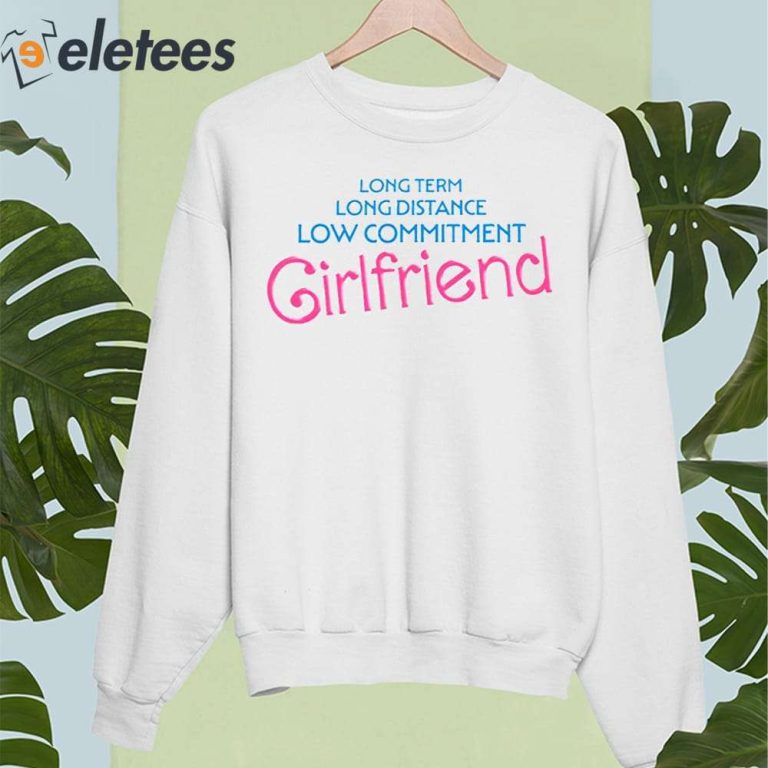 long-term-long-distance-low-commitment-girlfriend-shirt