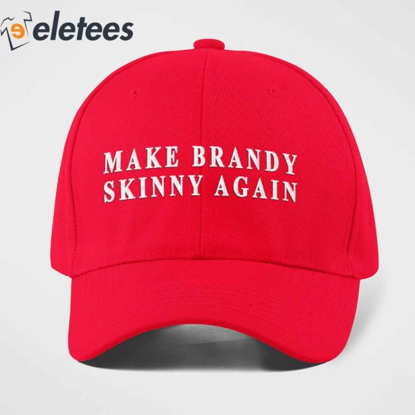Make Brandy Skinny Again Hat
