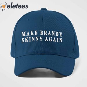Make Brandy Skinny Again Hat 3