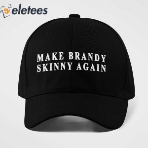 Make Brandy Skinny Again Hat 4