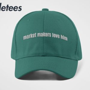 Market Makers Love Him Hat 1