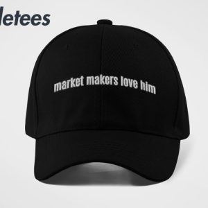 Market Makers Love Him Hat 2