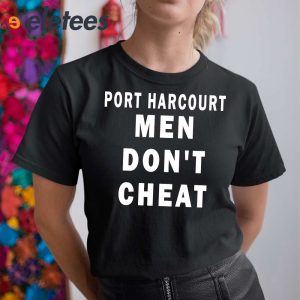 Mr Funny Port Harcourt Men Dont Cheat Shirt 5