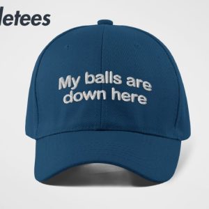 My Ball Are Down Here Hat 2