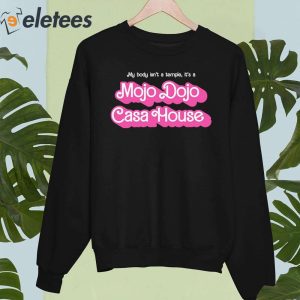 My Body Isnt A Temple Its A Mojo Dojo Casa House Shirt 1