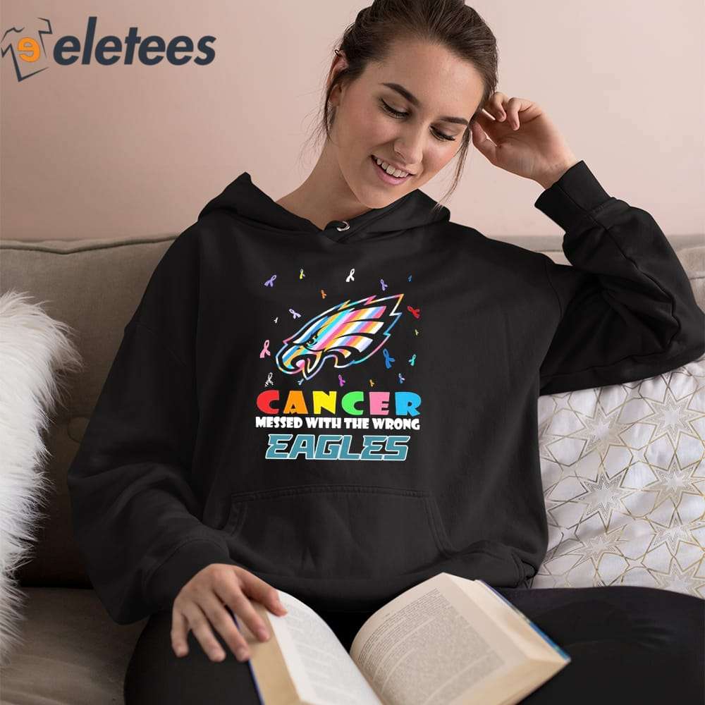 Philadelphia Eagles NFL Football Cancer Messed With The Wrong shirt, hoodie,  sweater, long sleeve and tank top