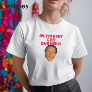 Sean Rinaldi Ay Im Bein Gay Ova Here Shirt 2