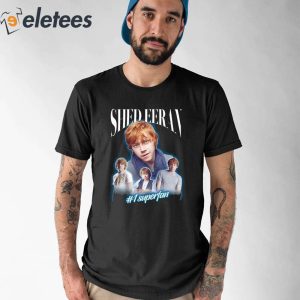 Shed Eeran #1 Superfan Shirt