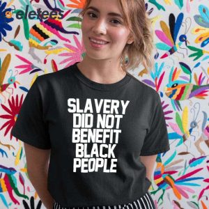 Slavery Did Not Benefit Black People Shirt 1