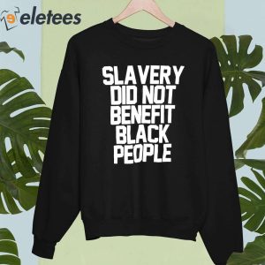 Slavery Did Not Benefit Black People Shirt 2