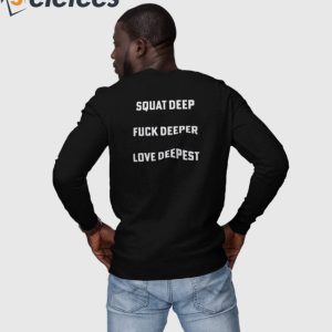 Squat Deep Fuck Deeper Love Deepest Shirt 2