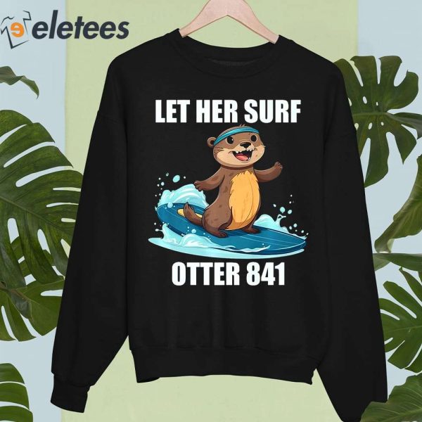 Surfing Otter 841 Let Her Surf Shirt