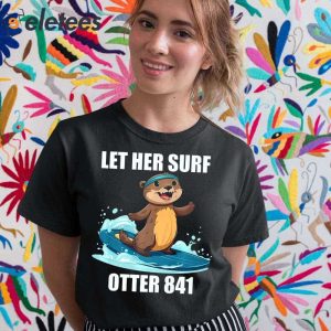 Surfing Otter 841 Let Her Surf Shirt 2