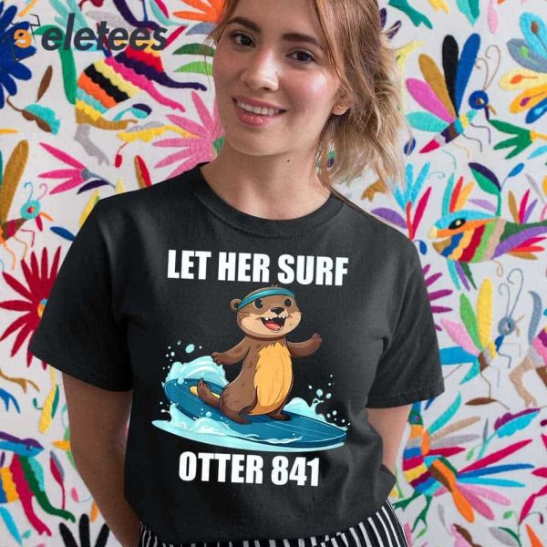 Surfing Otter 841 Let Her Surf Shirt