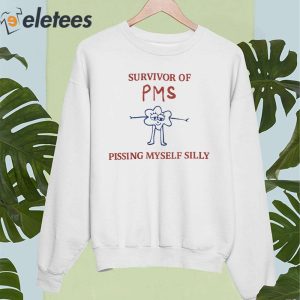 Survivor Of Pms Pissing Myself Silly Shirt 5