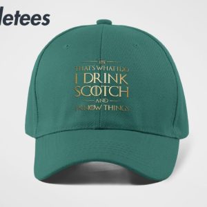 Thats What I Do I Drink Scotch And I Know Things Hat 4